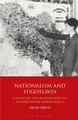 Nationalism and Yugoslavia: Education, Yugoslavism and the Balkans before World War II by Pieter Troch 9781350153998