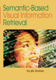 Semantic-based Visual Information Retrieval by Yu-Jin Zhang 9781599043708