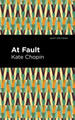 At Fault by Kate Chopin 9781513271606
