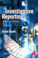 Investigative Reporting: A study in technique by David Spark