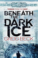 Beneath the Dark Ice by Greig Beck 9781447278498