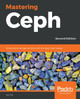 Mastering Ceph: Infrastructure storage solutions with the latest Ceph release, 2nd Edition by Nick Fisk 9781789610703