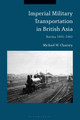 Imperial Military Transportation in British Asia by Michael W. Charney 9781350178106