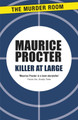 Killer at Large by Maurice Procter 9781471902697