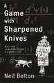 A Game with Sharpened Knives by Neil Belton