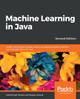 Machine Learning in Java -: Design, build, and deploy your own machine learning applications by leveraging key Java machine learning libraries by AshishSingh Bhatia 9781788474399