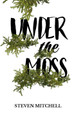 Under the Moss by Steven Mitchell 9781915073037