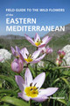 Field Guide to the Wild Flowers of the Eastern Mediterranean by Chris Thorogood 9781842466919