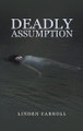 Deadly Assumption by Linden Carroll 9798891553897