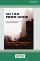 So Far from Home (16pt Large Print Format) by Margaret J Wheatley 9781038777942