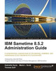 IBM Sametime 8.5.2 Administration Guide by Gabriella Davis 9781849683043