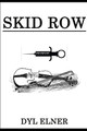 Skid Row by Dyl Elner 9781644671047