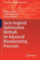 Socio-Inspired Optimization Methods for Advanced Manufacturing Processes by Apoorva Shastri 9789811577994