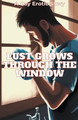 Lust Grows Through The Window by Alexander Stone 9798215471852