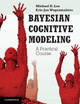 Bayesian Cognitive Modeling: A Practical Course by Michael D. Lee 9781107603578