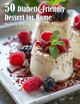 50 Diabetic-Friendly Dessert Recipes for Home by Kelly Johnson 9798330234875