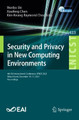 Security and Privacy in New Computing Environments: 4th EAI International Conference, SPNCE 2021, Virtual Event, December 10-11, 2021, Proceedings by Wenbo Shi 9783030967901