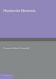 Physics: The Elements by Norman Robert Campbell 9781107630680