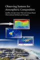 Observing Systems for Atmospheric Composition: Satellite, Aircraft, Sensor Web and Ground-Based Observational Methods and Strategies by Guido Visconti 9781441921475