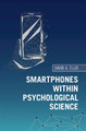Smartphones within Psychological Science by David A. Ellis 9781108497954