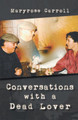 Conversations with a Dead Lover by Maryrose Carroll 9781635342239