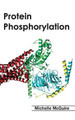 Protein Phosphorylation by Michelle McGuire 9781632395245
