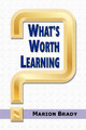 What's Worth Learning? by Marion Brady 9781617351945