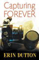 Capturing Forever by Erin Dutton 9781626396319