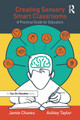 Creating Sensory Smart Classrooms: A Practical Guide for Educators by Jamie Chaves