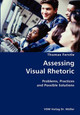 Assessing Visual Rhetoric- Problems, Practices and Possible Solutions by Thomas Ferstle 9783836426824