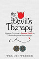 The Devil's Therapy: Hypnosis Practitioner's Essential Guide to Effective Regression Hypnotherapy by Wendie Webber 9781777412104