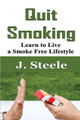Quit Smoking by J Steele 9781648301452