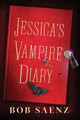 Jessica's Vampire Diary by Bob Saenz 9781941015742