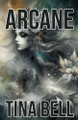 Arcane by Tina Bell 9798227069788