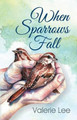 When Sparrows Fall by Valerie Lee 9781479606849