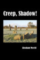 Creep, Shadow! by Abraham Merritt 9781849025331