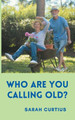 Who are you calling old? by Sarah Curtius 9783754330708