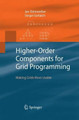 Higher-Order Components for Grid Programming: Making Grids More Usable by Jan Dunnweber 9783642425011