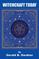 Witchcraft Today by Gerald B Gardner 9781585094325
