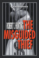 The Misguided Thief by Robert T Hunting 9798223944379