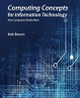 Computing Concepts for Information Technology: How computers really work by Bob Brown 9798988753001
