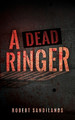 A Dead Ringer by Robert Sandilands 9781963883008