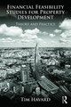 Financial Feasibility Studies for Property Development: Theory and Practice by Tim Havard
