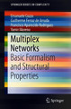 Multiplex Networks: Basic Formalism and Structural Properties by Emanuele Cozzo 9783319922546