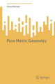 Pure Metric Geometry by Anton Petrunin 9783031391613