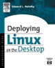 Deploying LINUX on the Desktop by Edward Haletky 9781555583286