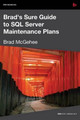 Brad's Sure Guide to SQL Server Maintenance Plans by Brad M. McGehee 9781906434342