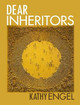 Dear Inheritors by Kathy Engel 9798218404475