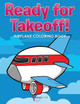 Ready for Takeoff! Airplane Coloring Book by Activibooks For Kids 9781683217084