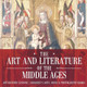 The Art and Literature of the Middle Ages - Art History Lessons Children's Arts, Music & Photography Books by Baby Professor 9781541938649
